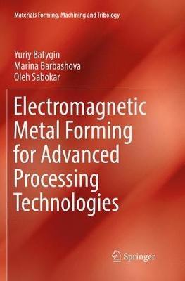 Electromagnetic Metal Forming for Advanced Processing Technologies - Yuriy Batygin,Marina Barbashova,Oleh Sabokar - cover