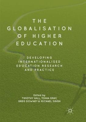 The Globalisation of Higher Education: Developing Internationalised Education Research and Practice - cover