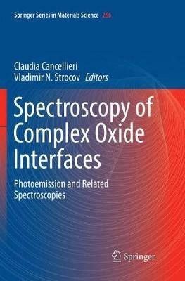Spectroscopy of Complex Oxide Interfaces: Photoemission and Related Spectroscopies - cover
