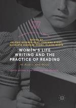 Women's Life Writing and the Practice of Reading: She Reads to Write Herself