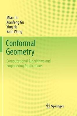 Conformal Geometry: Computational Algorithms and Engineering Applications - Miao Jin,Xianfeng Gu,Ying He - cover