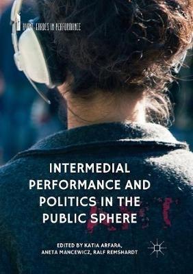 Intermedial Performance and Politics in the Public Sphere - cover