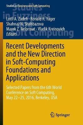 Recent Developments and the New Direction in Soft-Computing Foundations and Applications: Selected Papers from the 6th World Conference on Soft Computing, May 22-25, 2016, Berkeley, USA - cover