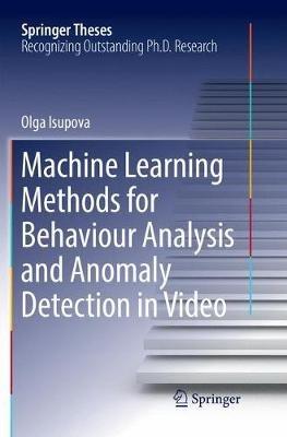 Machine Learning Methods for Behaviour Analysis and Anomaly Detection in Video - Olga Isupova - cover
