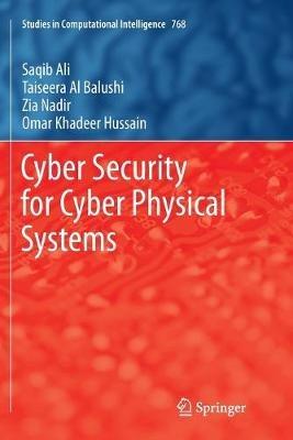 Cyber Security for Cyber Physical Systems - Saqib Ali,Taiseera Al Balushi,Zia Nadir - cover