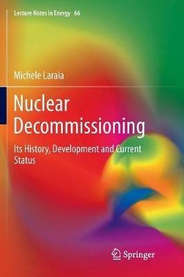 Nuclear Decommissioning: Its History, Development, and Current Status - Michele Laraia - cover