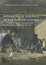 Intimacies of Violence in the Settler Colony: Economies of Dispossession around the Pacific Rim