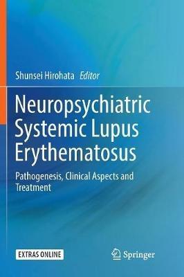 Neuropsychiatric Systemic Lupus Erythematosus: Pathogenesis, Clinical Aspects and Treatment - cover