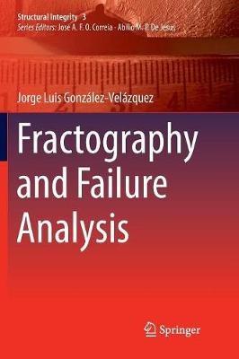 Fractography and Failure Analysis - Jorge Luis González-Velázquez - cover