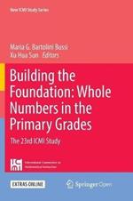 Building the Foundation: Whole Numbers in the Primary Grades: The 23rd ICMI Study