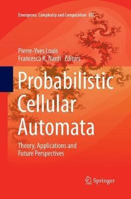 Probabilistic Cellular Automata: Theory, Applications and Future Perspectives - cover