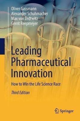 Leading Pharmaceutical Innovation: How to Win the Life Science Race - Oliver Gassmann,Alexander Schuhmacher,Max von Zedtwitz - cover