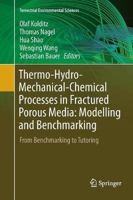 Thermo-Hydro-Mechanical-Chemical Processes in Fractured Porous Media: Modelling and Benchmarking: From Benchmarking to Tutoring - cover
