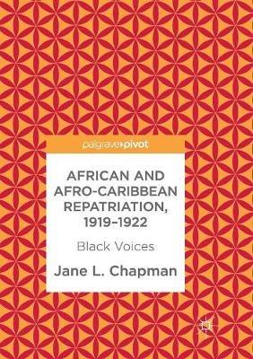 African and Afro-Caribbean Repatriation, 1919–1922: Black Voices - Jane L. Chapman - cover