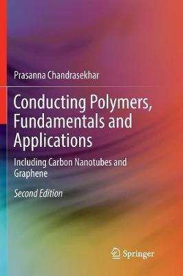 Conducting Polymers, Fundamentals and Applications: Including Carbon Nanotubes and Graphene - Prasanna Chandrasekhar - cover