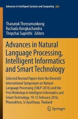 Advances in Natural Language Processing, Intelligent Informatics and Smart Technology: Selected Revised Papers from the Eleventh International Symposium on Natural Language Processing (SNLP-2016) and the First Workshop in Intelligent Informatics and Smart Technology, 10-12 February 2016, Phranakhon, Si Ayutthaya, Thailand - cover