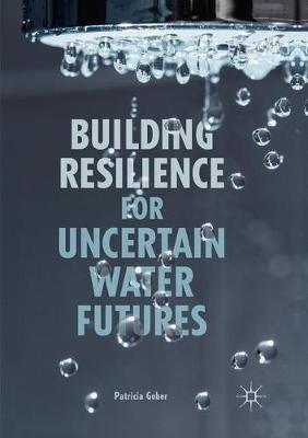 Building Resilience for Uncertain Water Futures - Patricia Gober - cover