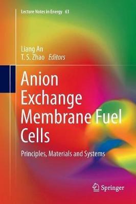 Anion Exchange Membrane Fuel Cells: Principles, Materials and Systems - cover