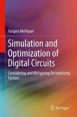 Simulation and Optimization of Digital Circuits: Considering and Mitigating Destabilizing Factors - Vazgen Melikyan - cover