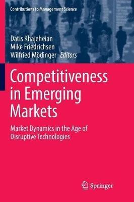 Competitiveness in Emerging Markets: Market Dynamics in the Age of Disruptive Technologies - cover