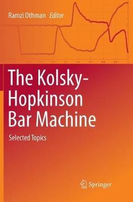 The Kolsky-Hopkinson Bar Machine: Selected Topics - cover