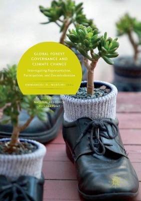 Global Forest Governance and Climate Change: Interrogating Representation, Participation, and Decentralization - cover