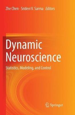 Dynamic Neuroscience: Statistics, Modeling, and Control - cover