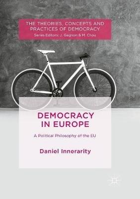 Democracy in Europe: A Political Philosophy of the EU - Daniel Innerarity - cover