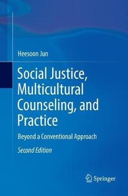 Social Justice, Multicultural Counseling, and Practice: Beyond a Conventional Approach - Heesoon Jun - cover