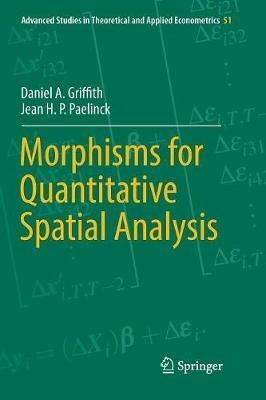 Morphisms for Quantitative Spatial Analysis - Daniel A. Griffith,Jean H. P. Paelinck - cover