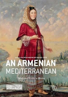 An Armenian Mediterranean: Words and Worlds in Motion - cover