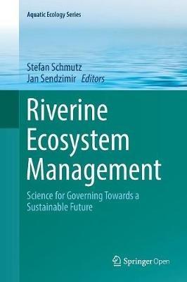 Riverine Ecosystem Management: Science for Governing Towards a Sustainable Future - cover