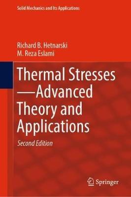 Thermal Stresses—Advanced Theory and Applications - Richard B. Hetnarski,M. Reza Eslami - cover
