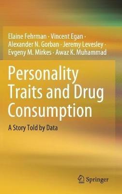 Personality Traits and Drug Consumption: A Story Told by Data - Elaine Fehrman,Vincent Egan,Alexander N. Gorban - cover