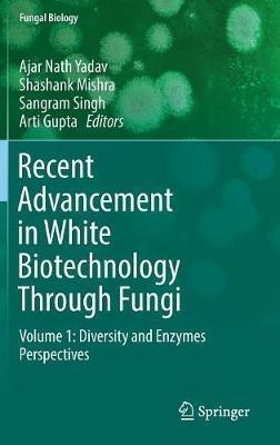 Recent Advancement in White Biotechnology Through Fungi: Volume 1: Diversity and Enzymes Perspectives - cover