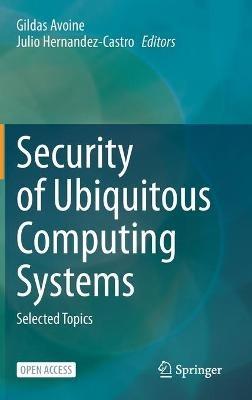 Security of Ubiquitous Computing Systems: Selected Topics - cover