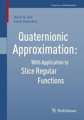 Quaternionic Approximation: With Application to Slice Regular Functions - Sorin G. Gal,Irene Sabadini - cover
