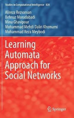 Learning Automata Approach for Social Networks - Alireza Rezvanian,Behnaz Moradabadi,Mina Ghavipour - cover