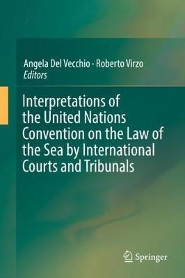 Interpretations of the United Nations Convention on the Law of the Sea by International Courts and Tribunals - cover