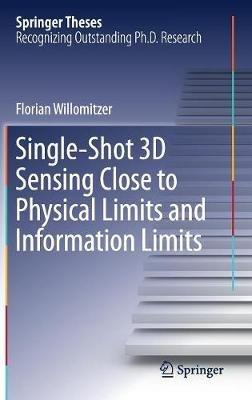 Single-Shot 3D Sensing Close to Physical Limits and Information Limits - Florian Willomitzer - cover