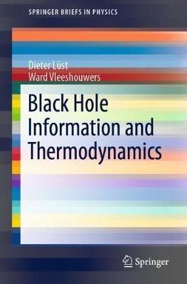 Black Hole Information and Thermodynamics - Dieter Lüst,Ward Vleeshouwers - cover