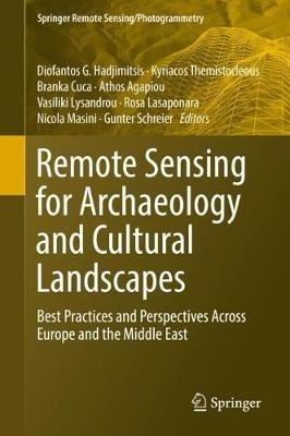 Remote Sensing for Archaeology and Cultural Landscapes: Best Practices and Perspectives Across Europe and the Middle East - cover