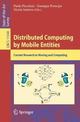 Distributed Computing by Mobile Entities: Current Research in Moving and Computing - cover