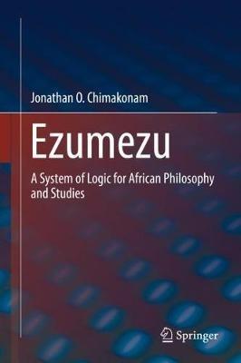 Ezumezu: A System of Logic for African Philosophy and Studies - Jonathan O. Chimakonam - cover
