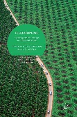 Telecoupling: Exploring Land-Use Change in a Globalised World - cover