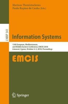 Information Systems: 15th European, Mediterranean, and Middle Eastern Conference, EMCIS 2018, Limassol, Cyprus, October 4-5, 2018, Proceedings - cover