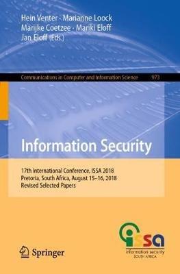Information Security: 17th International Conference, ISSA 2018, Pretoria, South Africa, August 15–16, 2018, Revised Selected Papers - cover