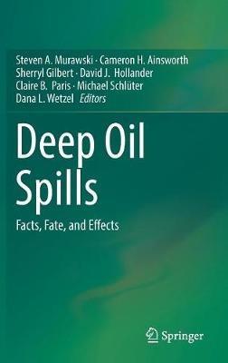 Deep Oil Spills: Facts, Fate, and Effects - cover