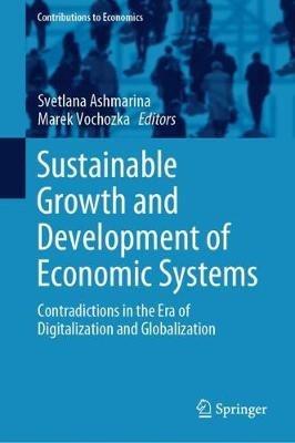 Sustainable Growth and Development of Economic Systems: Contradictions in the Era of Digitalization and Globalization - cover
