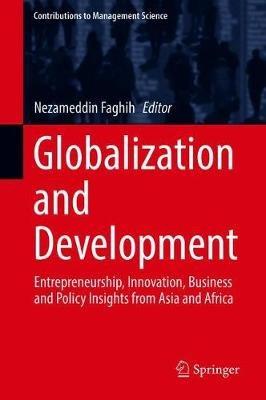 Globalization and Development: Entrepreneurship, Innovation, Business and Policy Insights from Asia and Africa - cover
